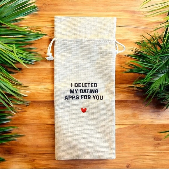 NWOT Funny Cotton Wine Gift Bag – “I Deleted My Dating Apps for You” - Picture 1 of 4